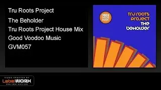 Tru Roots Project - The Beholder (Tru Roots Project House Mix)