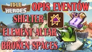 BROKEN SPACES, ELEMENT ALTAR, SHELTER MISSION EVENT OPIS TYGODNIA  IDLE HEROES PL