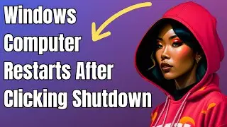 How To Fix Computer Restarts After Clicking Shutdown On Windows 10