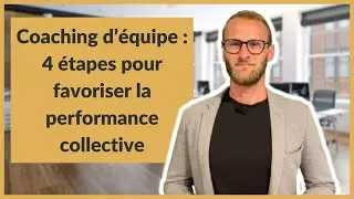 Coaching d&rsquo;&eacute;quipe&nbsp;: 4 &eacute;tapes pour favoriser la performance collective