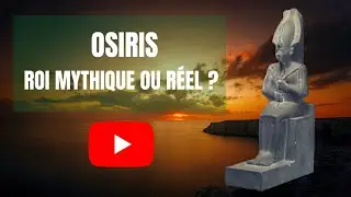 OSIRIS, roi mythique ou r&eacute;el ?