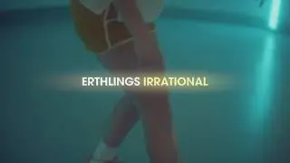 Erthlings - Irrational (Official Visualizer)
