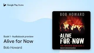 Alive for Now Book 1 by Bob Howard · Audiobook preview