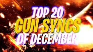 TOP 20 GUN SYNCS OF THE MONTH! (DECEMBER 2018)