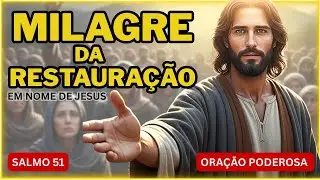 🙏 DEUS, RESTAURA A MINHA VIDA HOJE — ORAÇÃO PODEROSA de RESTAURAÇÃO do SALMO 51