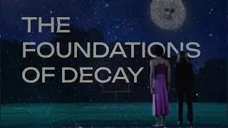 the foundations of decay // i saw the tv glow