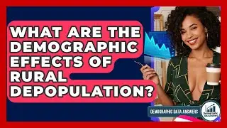 What Are The Demographic Effects Of Rural Depopulation? - Demographic Data Answers