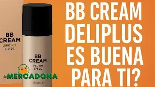 BB Cream Deliplus de Mercadona: &iquest;Vale la Pena por 4,50 &euro;? An&aacute;lisis Completo y Opini&oacute;n