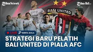🔴  LIVE BOLA | Bali United Tatap Piala AFC, Pembuktian Kualitas Coach Teco di Level Asia