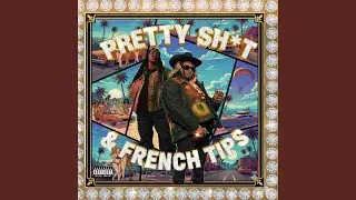 Pretty Shit & French Tips (feat. Burks Bigga)