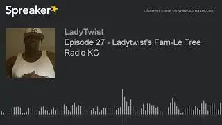 Episode 27 - Ladytwist's Fam-Le Tree Radio KC