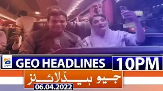 Geo News Headlines Today 10 PM | Punjab Assembly | CM Punjab | No-confidence Motion | 6th April 2022