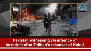 Pakistan witnessing resurgence of terrorism after Taliban&rsquo;s takeover of Kabul