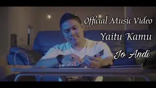 Jo Andi - Yaitu Kamu ( Official Music Video )