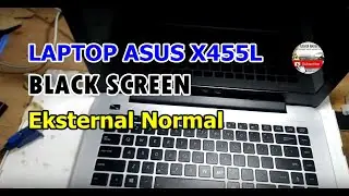 PERBAIKAN LAPTOP ASUS X455L LAYAR GELAP | HOW TO FIX BLACK SCREEN PROBLEM ON ASUS LAPTOP X455L