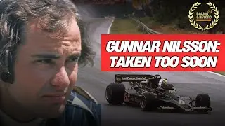 Gunnar Nilsson &ndash; The Formula 1 Legend Taken Too Soon | A Story of Triumph & Tragedy
