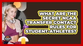 What Are The Secret NCAA Transfer Contact Rules For Student-athletes? - Student Athlete Central