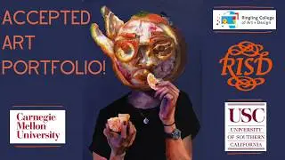 *Accepted* Art Portfolio! RISD, Carnegie Mellon, USC, Ringling ACCEPTED!!