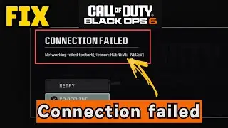 Blackops6 connection failed networking failed to start reason hueneme negev Fix