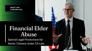 Financial Elder Abuse - Specialized Protections of Seniors Under California Law