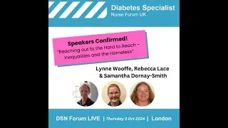 Diabetes, Inequalities and the Homeless: Lynn Woofe-Bromley, Rebecca Lace and Samantha Dornay