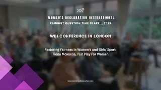 Restoring Fairness in Women's and Girls' Sport - Fiona McAnena (FPFW) at #WDI Conference 1/4/23