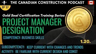 Ep 57 - GSC Project Manager - 1.20 - BS: Be familiar with current design & construction trends & Pra