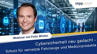 Cybersicherheit neu gedacht: Schutz f&uuml;r vernetzte Fahrzeuge und Medizinprodukte - mit Felix Winter