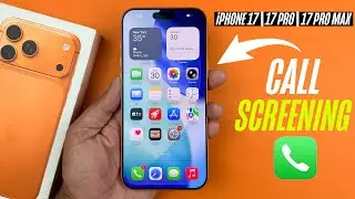 How To Use Call Screening On iPhone 17 Pro Max