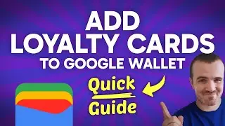 How to ADD Loyalty Cards to Google Wallet (Step by Step)