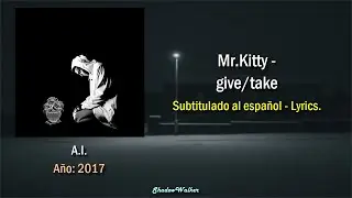 Mr. Kitty - give/take | Sub. espa&ntilde;ol - Lyrics