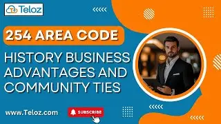 254 Area Code: History, Business Advantages, and Community Ties | Teloz Insights