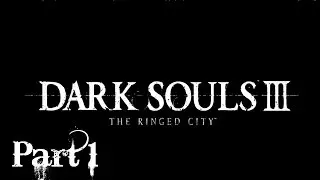 Dark Souls 3: The Ringed City, Part 1 - 