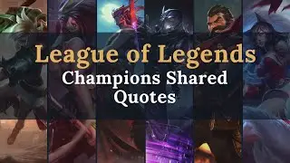 Champions Shared Quotes | League of Legends