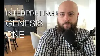 Interpreting Genesis One - S03 E05 - Science and Faith Podcast