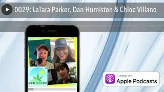 0029: LaTara Parker, Dan Humiston & Chloe Villano
