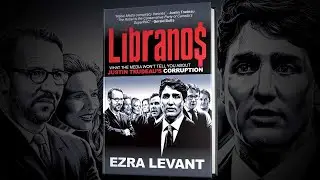 NEW BOOK! The Libranos: What The Media Won't Tell You About Justin Trudeau&rsquo;s Corruption