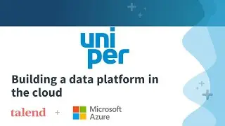 Uniper: Building a data platform in the cloud (Microsoft Azure) with Talend