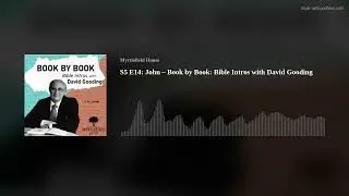 S5 E14: John &ndash; Book by Book: Bible Intros with David Gooding