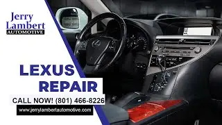 Lexus Repair SLC UT | Call 801-466-8226 | Jerry Lambert Automotive Salt Lake City UT