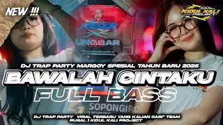 DJ BAWALAH CINTAKU TRAP PARTY VIRAL TERBARU ❗ KIDUL KALI PROJECT 🎵