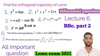 Differential equations Lecture 6| Find the orthogonal Trajectory | Trajectory important question