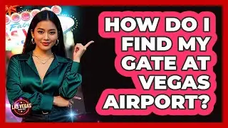 How Do I Find My Gate At Vegas Airport? - Las Vegas Insider Guide