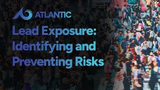 Lead Exposure: Identifying and Preventing Risks Training