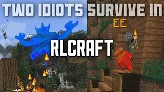 two idiots survive in RLCraft