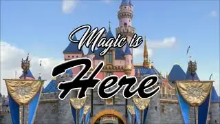 Magic Is Here | Disneyland