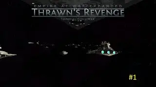 Star Wars Empire At War Expanded: Thrawn's Revenge - Thrawn's Campaign Part #1