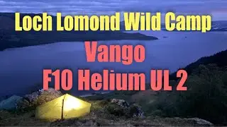 VangoF10 Helium UL 2 Wild Camp on the West Side of Loch Lomond.