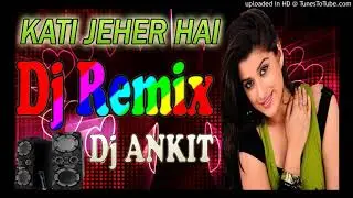 Kati Zeher Hai - Dj Remix|| Full Vibration Mix|| Remix By Dj Ankit Official.