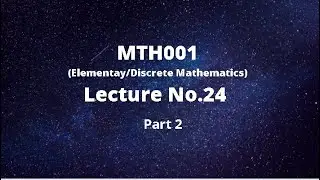 MTH001 (Elementary/Discrete Mathematics) Lecture No.24-Part 2